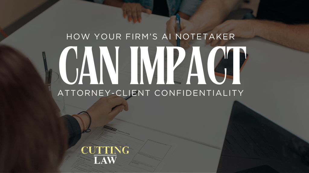 How an AI Notetaker Can Impact Confidentiality.